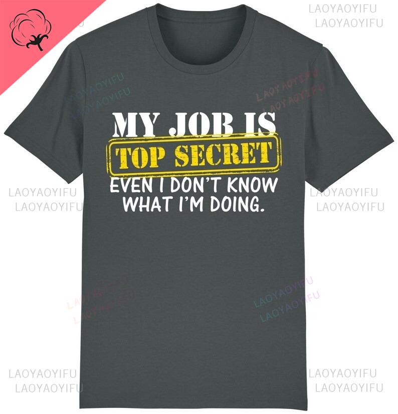 My Job Is Top Secret Oneck Printed Tshirt Funny Joke Novelty Slogan Work Boss Gift Idea Him Shortsleev Casual Streetwear Tops