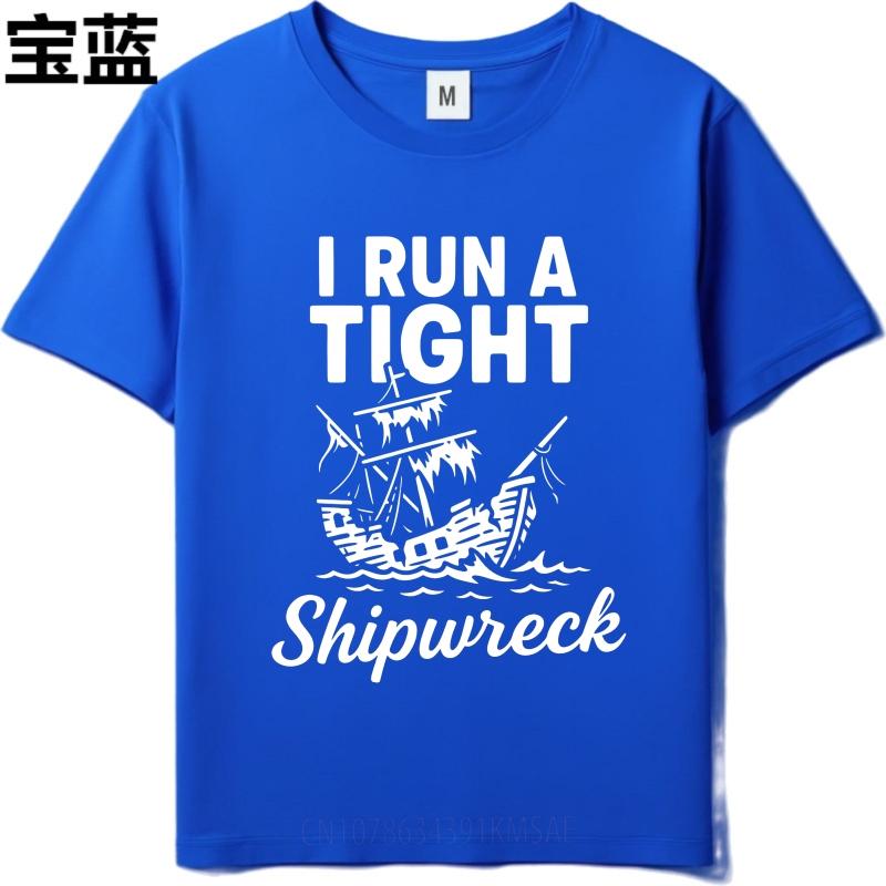 Hiphop Man Summer T Shirt I Run A Tight Shipwreck Short Sleeve Comfortable Round Neck Men Tee Shirt Everyday Tee Premium Gift