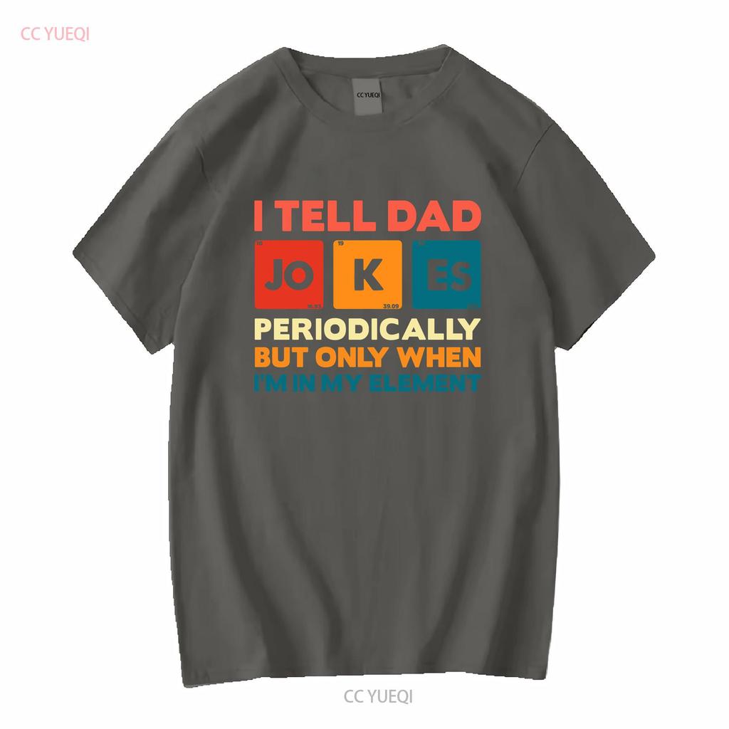 I Tell Dad Jokes T Shirt Fathers Day Periodically Daddy Top Number 1 Best Long Or Short Sleeves Vintage Washed Soft