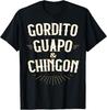 Gordito Guapo Chingon T-Shirt