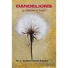 DANDELIONS : A Collection of Poetry Though Considered As Ordinary Weeds, People Wish for