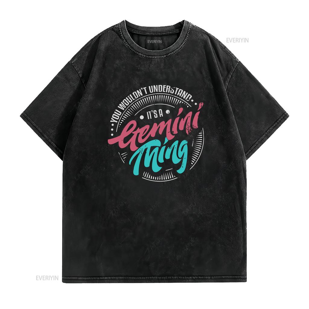 Gemini T Shirt Zodiac Birthday May You Wouldnt Understand Its A Thing vintage Washed Comfortable Breathable homme Stretched