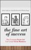 The The Fine Art of Success : How Learning Great Art Can Create Great Business Book