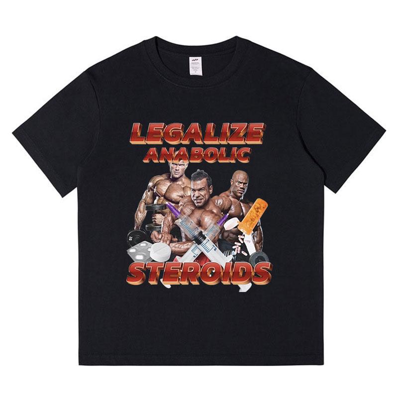 Funny Legalize Anabolic Steroids Meme T-Shirt Men Women's Vintage Hip Hop Short Sleeve T Shirt Cotton Casual Oversized T-shirts