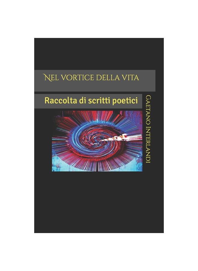 Nel vortice della vita : Raccolta di scritti poetici
