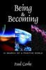 The Being and Becoming : In Search of a Positive World Book