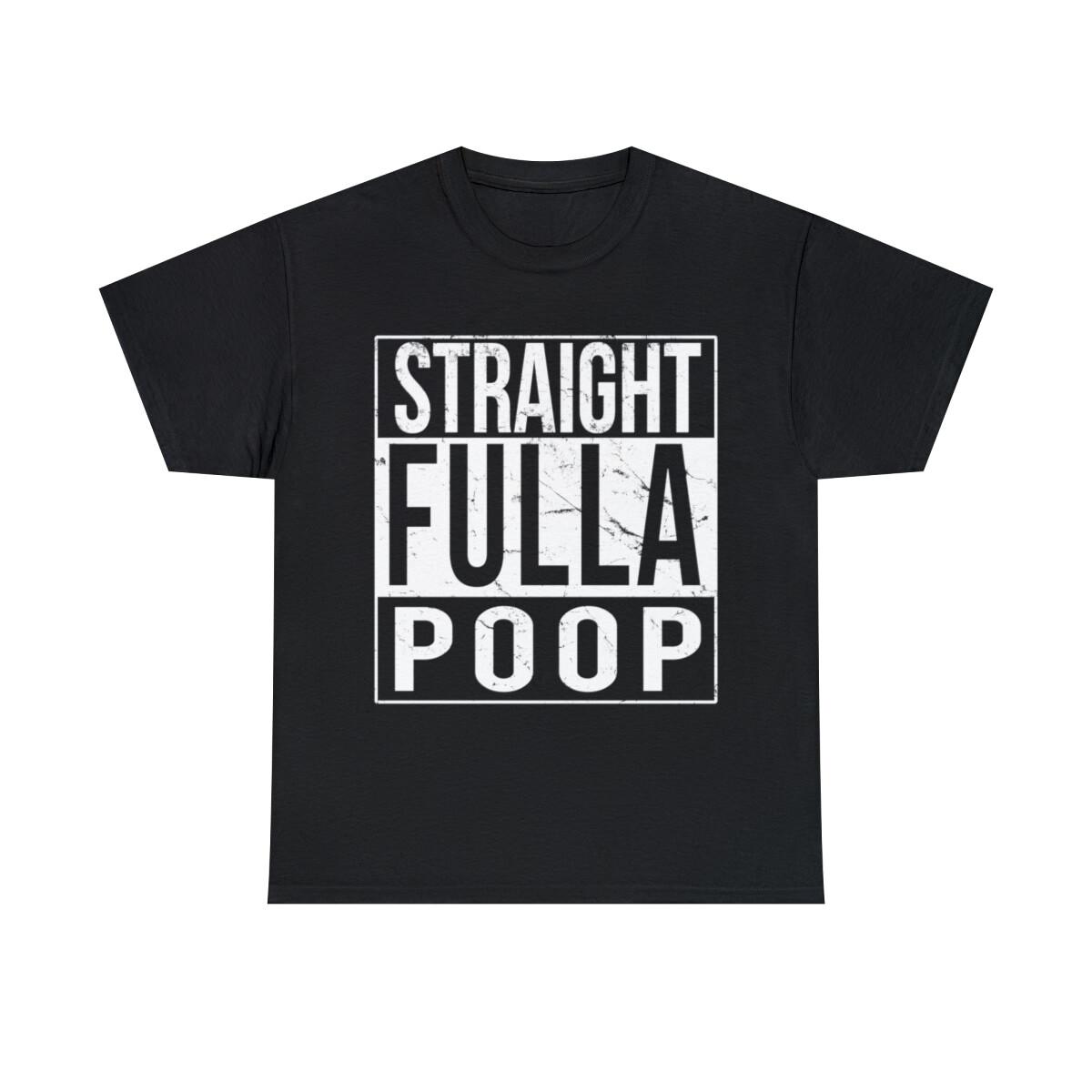 Straight Fulla Poop Graphic Tee Shirt, S-5XL XXXL