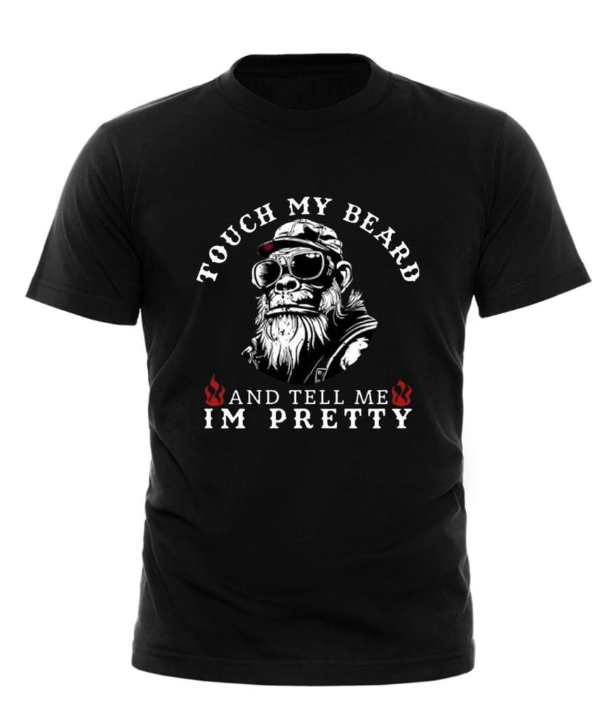 Touch My Beard And Tell Me I#039;m Pretty Monkey Humor Women Men#039;s TShirt All sizes Unisex T-Shirt XL
