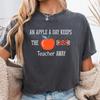 Comfort Colors® An Apple A Day Keeps The Teacher Away T-shirt, Funny Message Shirt, Back To School Tee