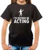 Je préférerais être acteur - T-shirt enfant - Acteur - Actrice - Drame - Théâtre - Étudiant