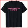 Jesus Saves I Spend Meme Funny Black Cotton T-Shirt S-5XL