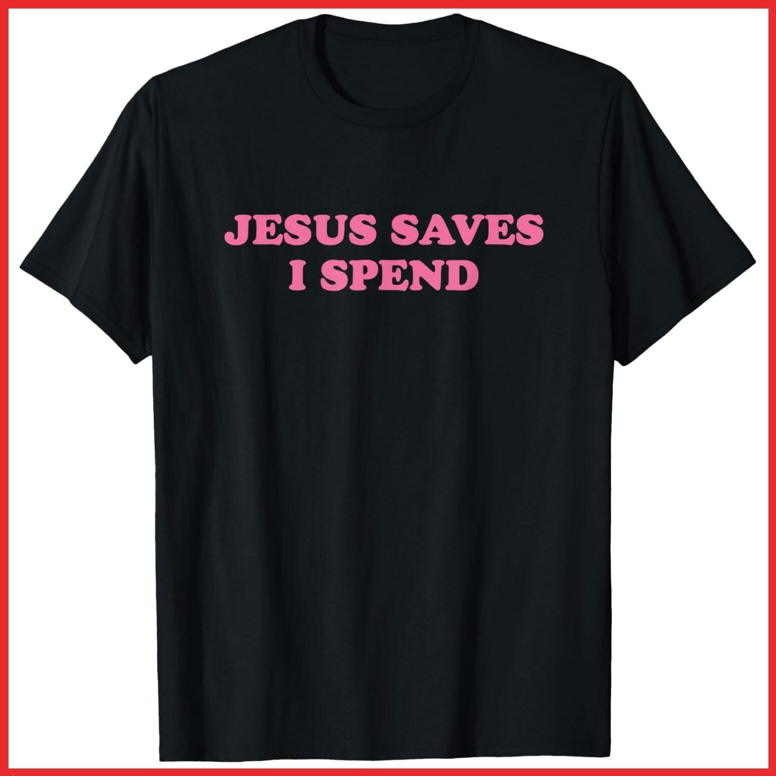 Jesus Saves I Spend Meme Funny Black Cotton T-Shirt S-5XL XXL