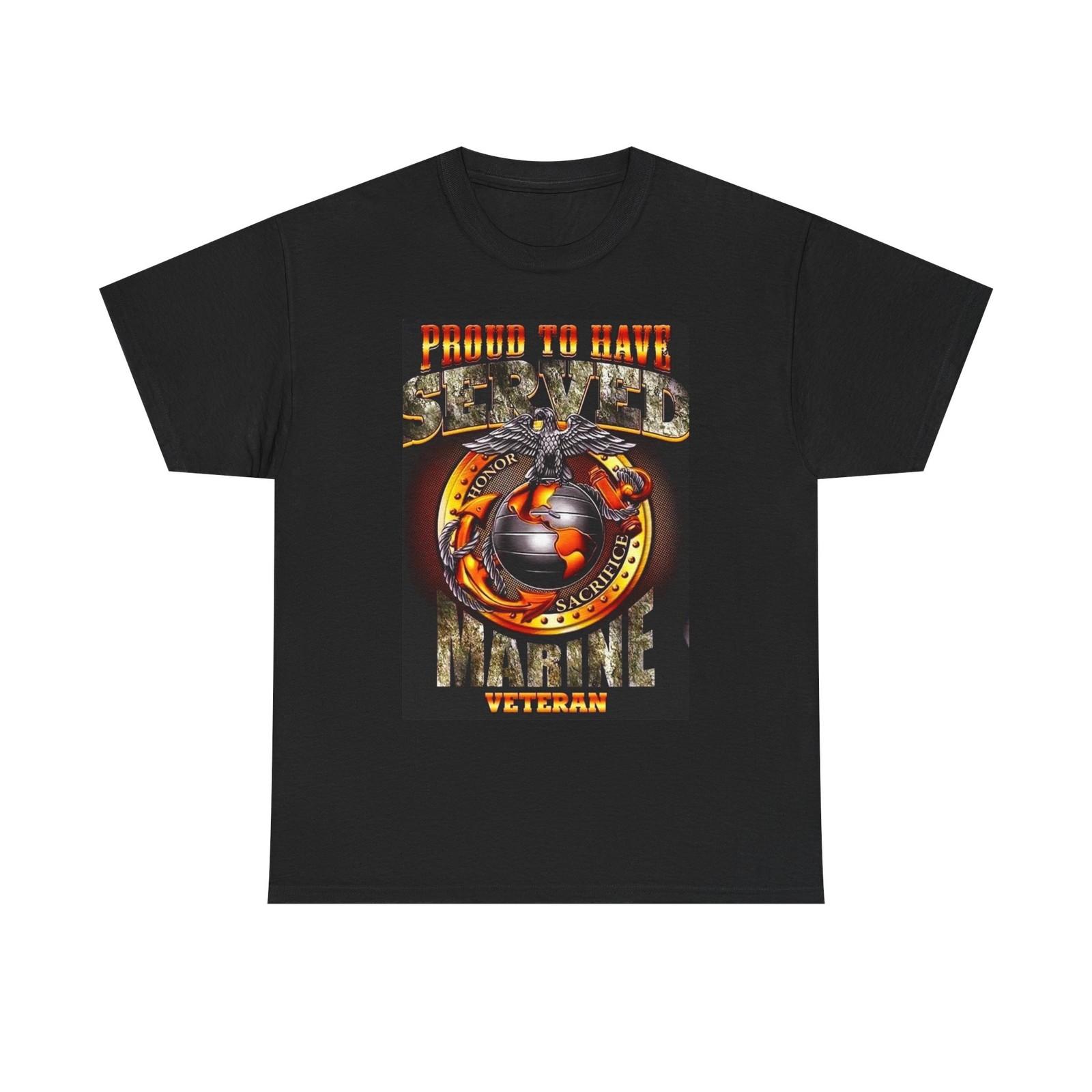 Proud To Have Served Marine Veterans Graphic T Shirt Unisex Heavy Cotton Tee S