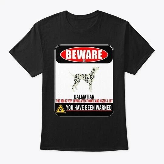 On trend Beware Of Dalmatian This Dog Is Loving TTshirt Made in USA S-5XL S