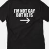 I'm Not Gay But He Is Funny T Shirt or Long Sleeve Tank Top Breathable Top For Everyday Wear S