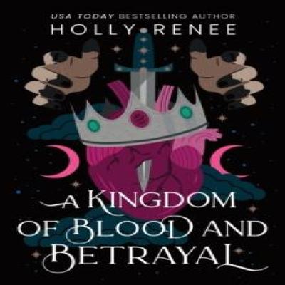 A Kingdom of Blood and Betrayal by Holly Renee Paperback Book 9781464252259