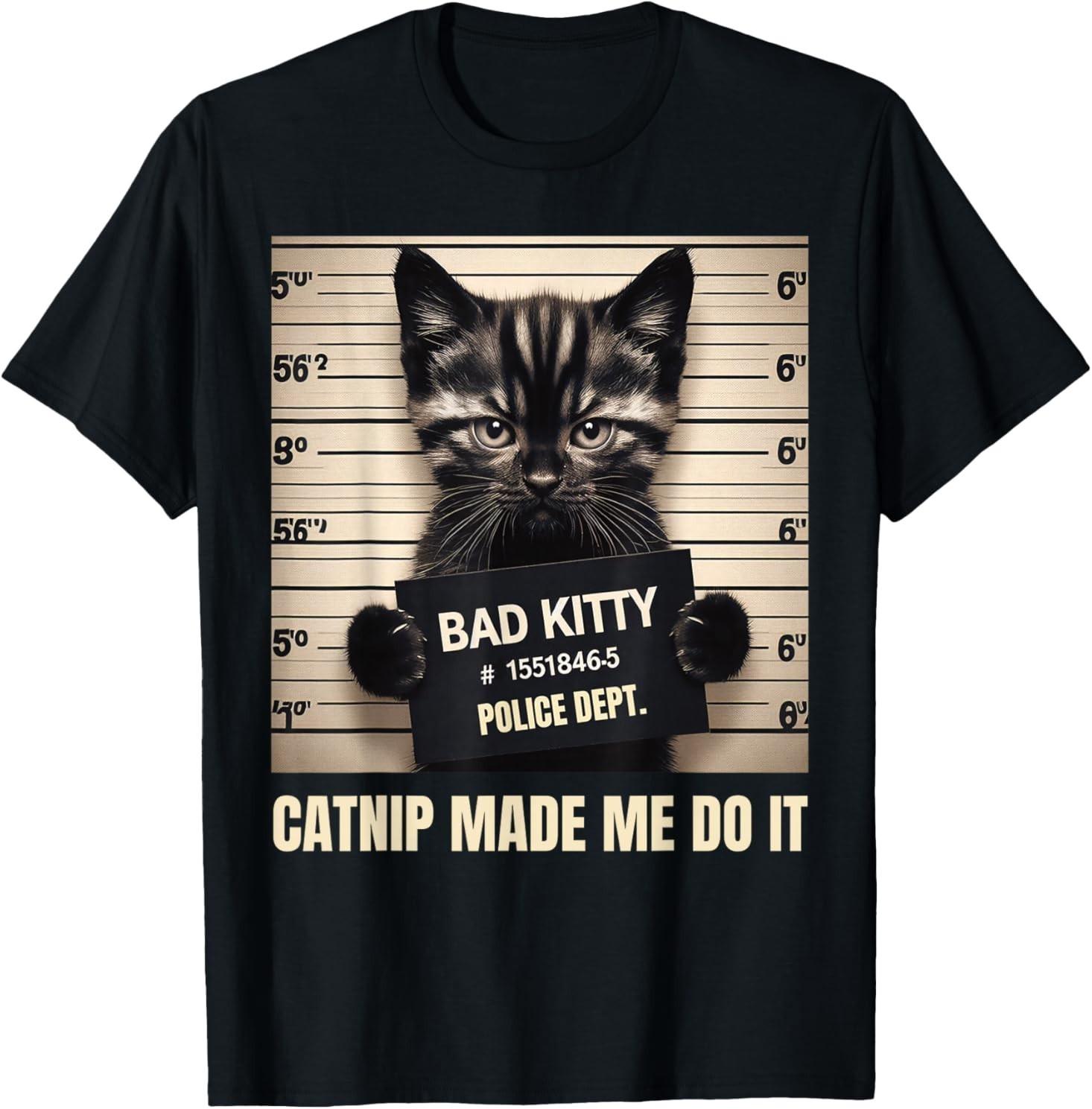 Catnip Made Me Do It Mugshot for Cat Lover Cat Mom Cat Dad T-Shirt S