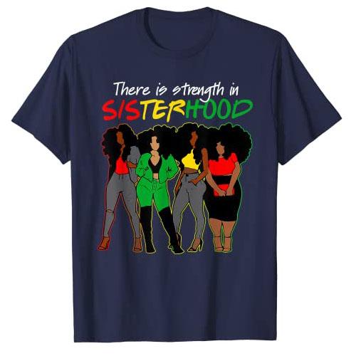 There Is Strength In Sisterhood Black History Melanin Queen T-Shirt African American Sisters Graphic Tee Top Afro Sistas Clothes