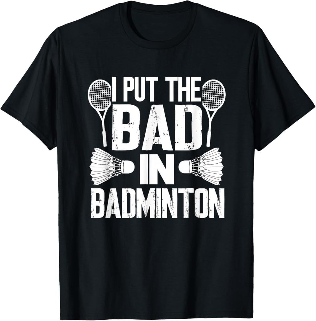 I Put The Bad in Badminton TShirt  Badminton Player Tee Cotton Shirts for Men Graphic T Shirts Streetwear Camisas