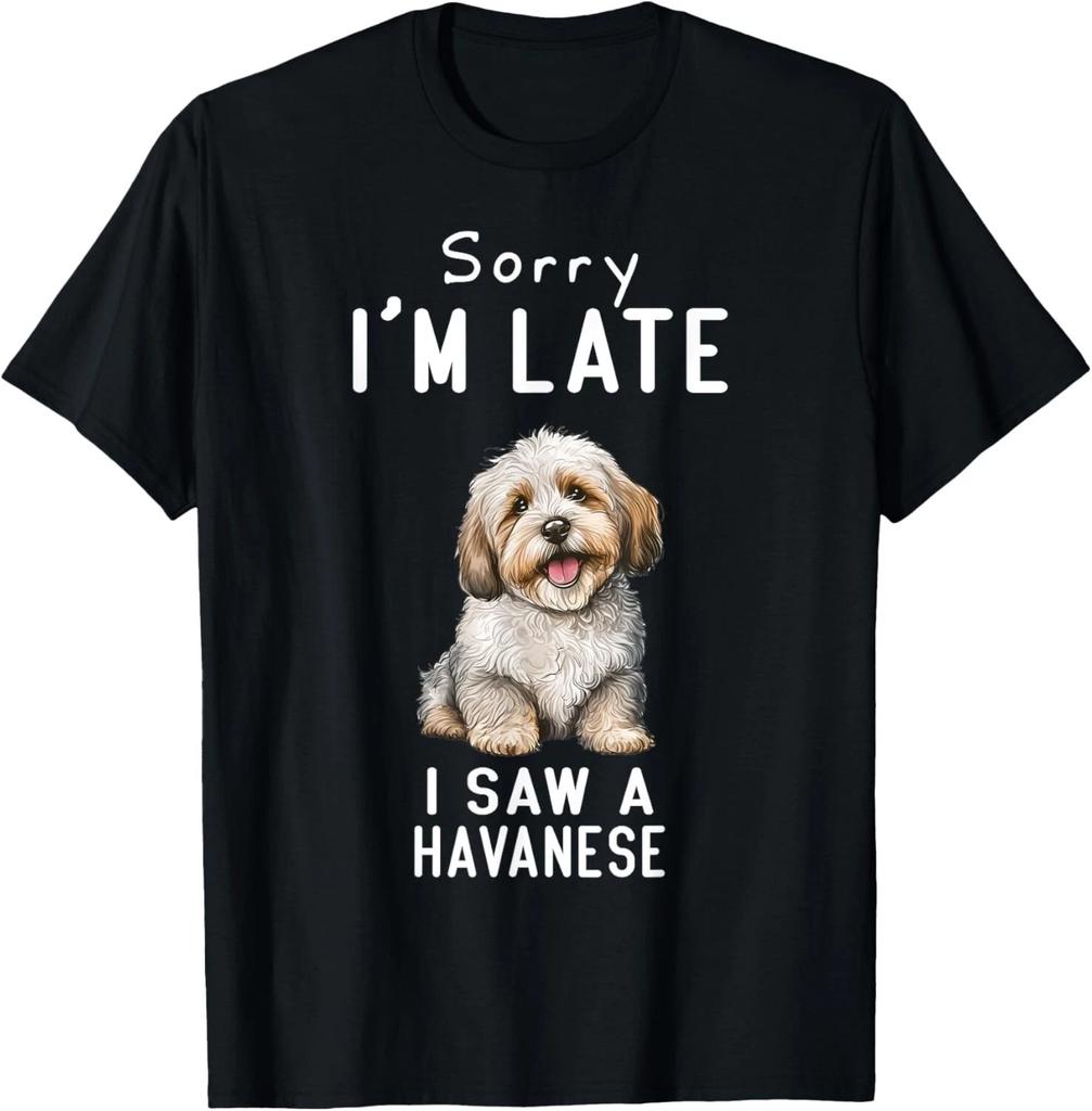 Cute Puppy Dog Sorry I_m Late I Saw A Havanese Dog Gift Unisex T-Shirt