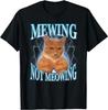 Mewing Nicht Miauen Lustiges Katzen-Meme T-Shirt