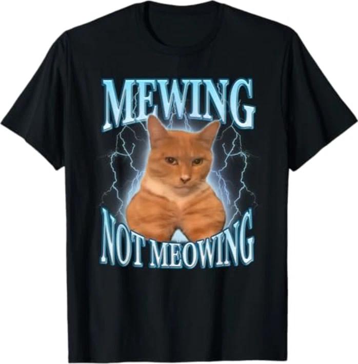 Mewing Not Meowing Funny Cat Meme T-Shirt S