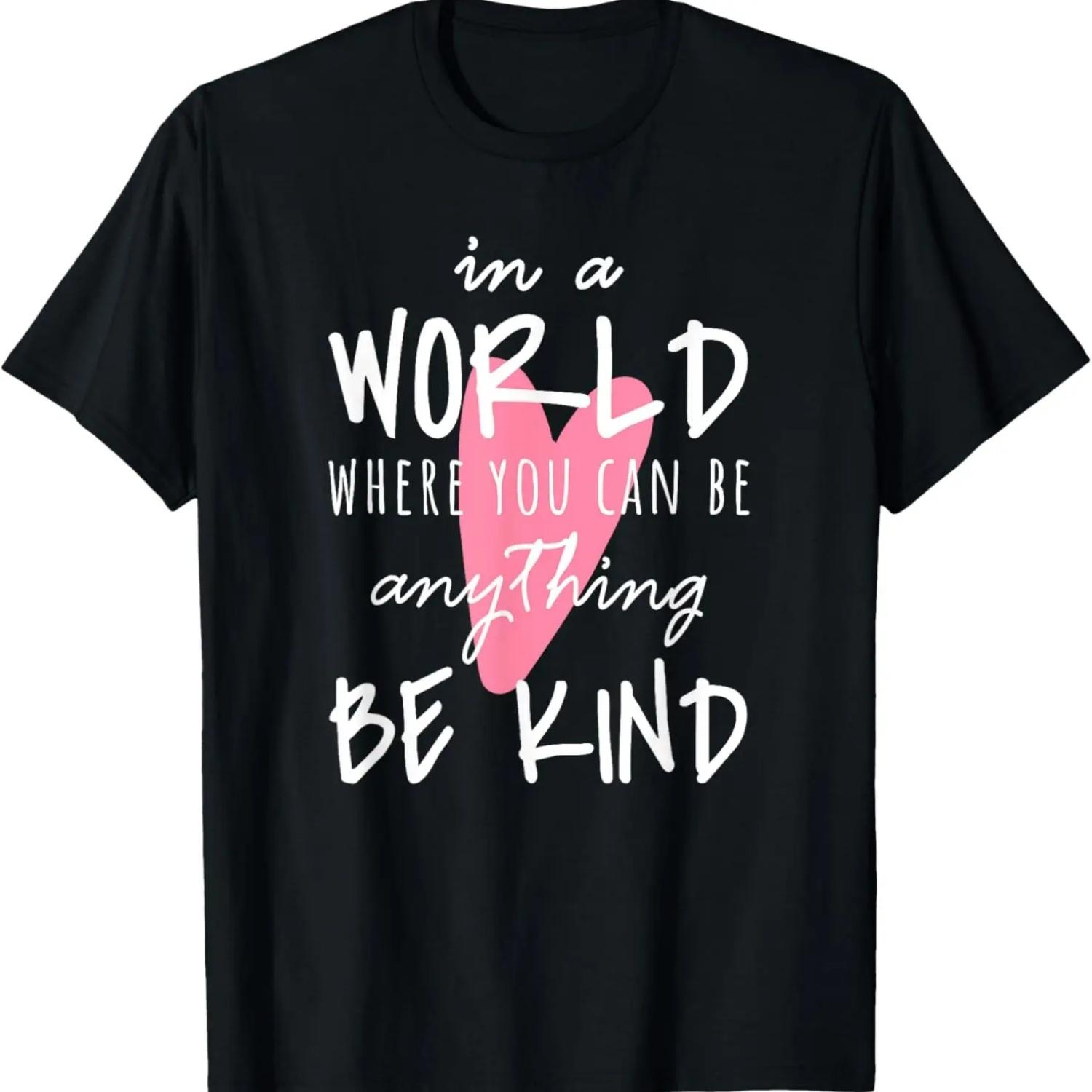 

In A World Where You Can Be Anything Be Kind With Heart T-Shirt XXXXXL чорний