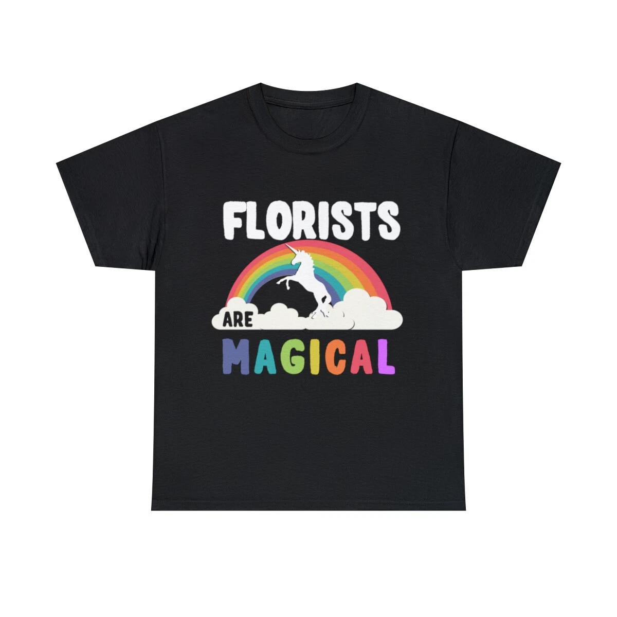 

Florists Are Magical Graphic Tee Shirt, S-5XL 3XL