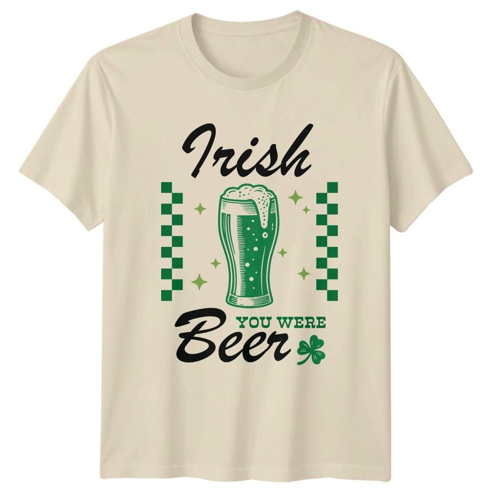 Irish You Were Beer TShirt St Patricks Day Drinking Gift For Him And Her
