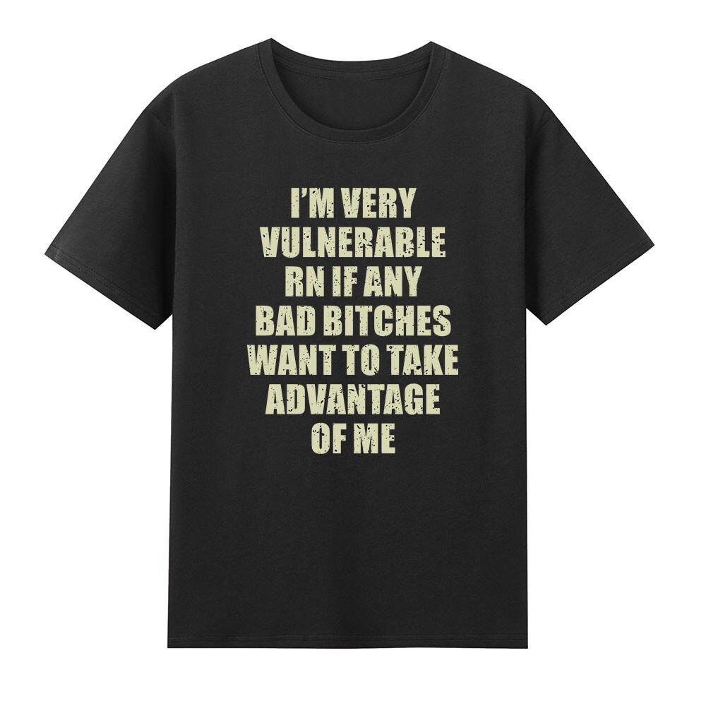 Im Very Vulnerable Right Now If Any Bad Vulnerable Joke TShirt S