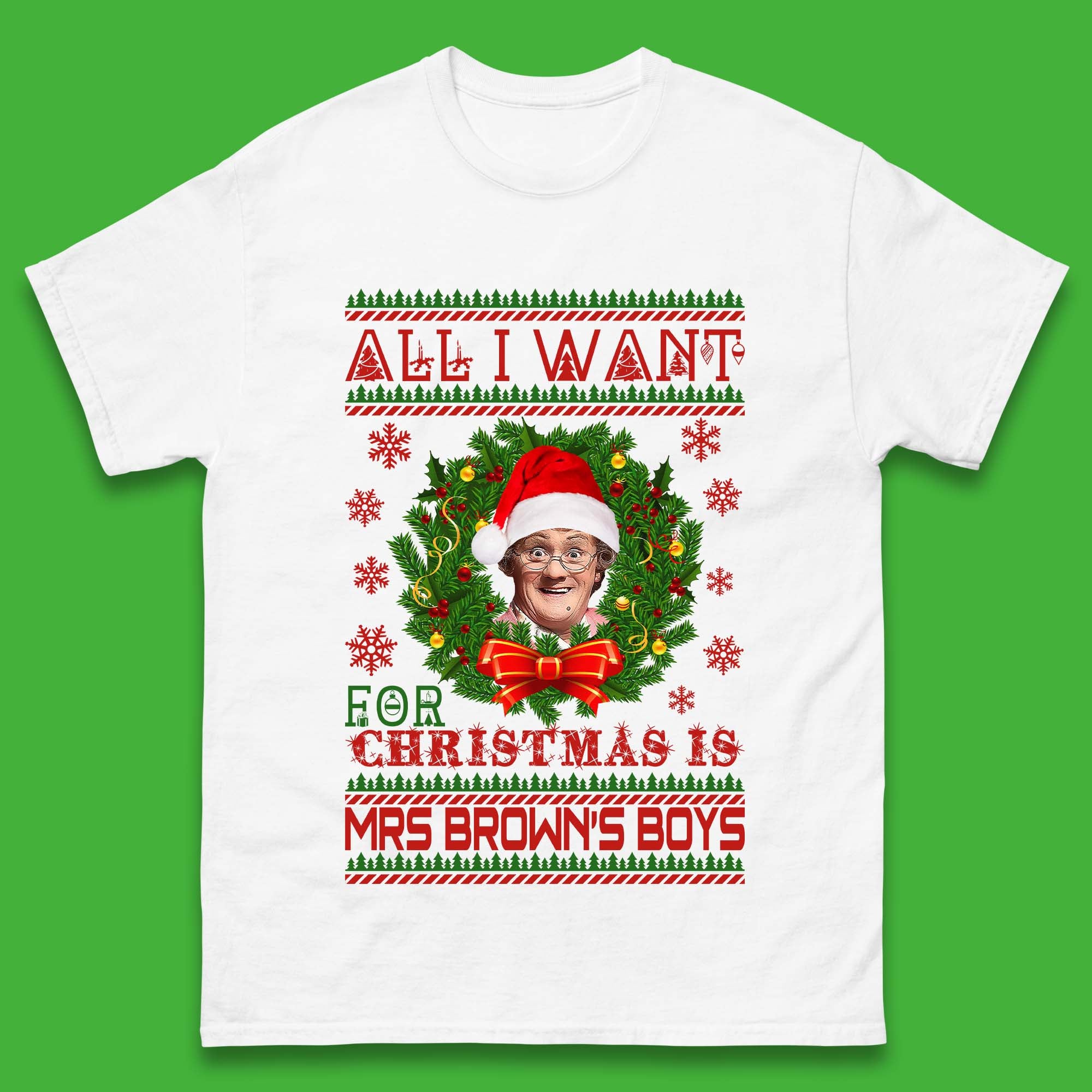 

Want Mrs Brown s Boys For Christmas Mens T-Shirt Womens Tops Tees XL
