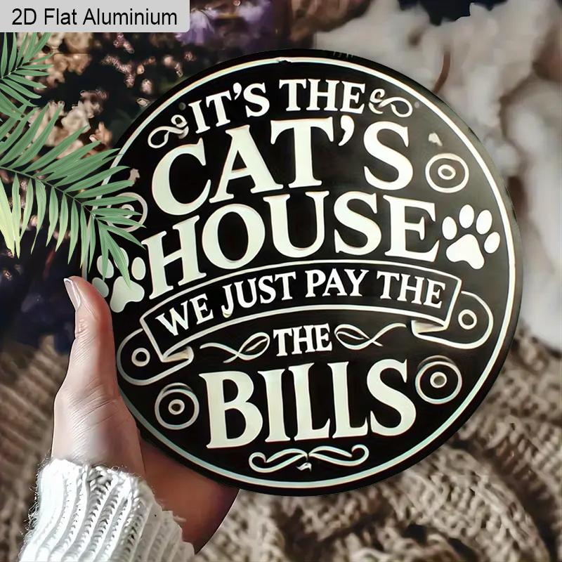 2D Flat 1pc Cat Lover Aluminum Decoration Plaque, "It's The Cat's House We Just Pay The Bills" Lettering Sign, Pet Room Decor, Home Decor, Pet Shop
