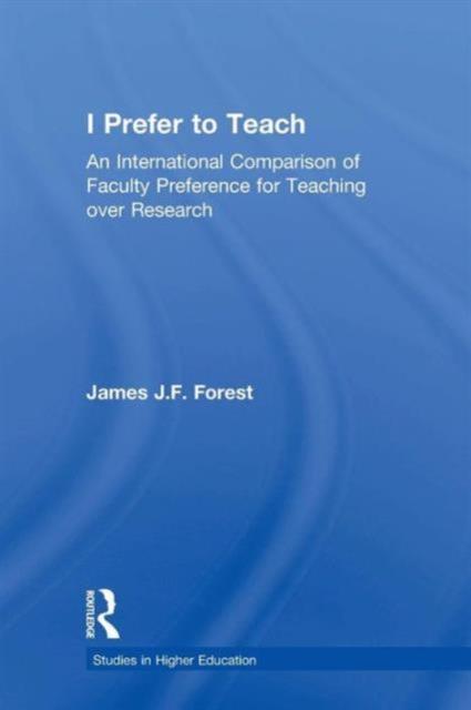 The I Prefer To Teach : An International Comparison of Faculty Preference for Teaching Book