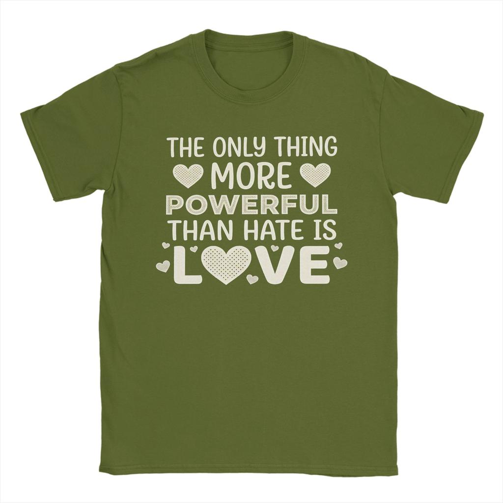 The Only Thing More Powerful Than Hate is Love Mens T Shirts Fashion Tees Short Sleeve Round Collar TShirts Cotton Tops
