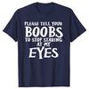 Funny Please Tell Your Boobs Letter Graphic T-shirts Tshirt Men Women's Fashion Casual Oversized 100% Cotton Outdoor T Shirt