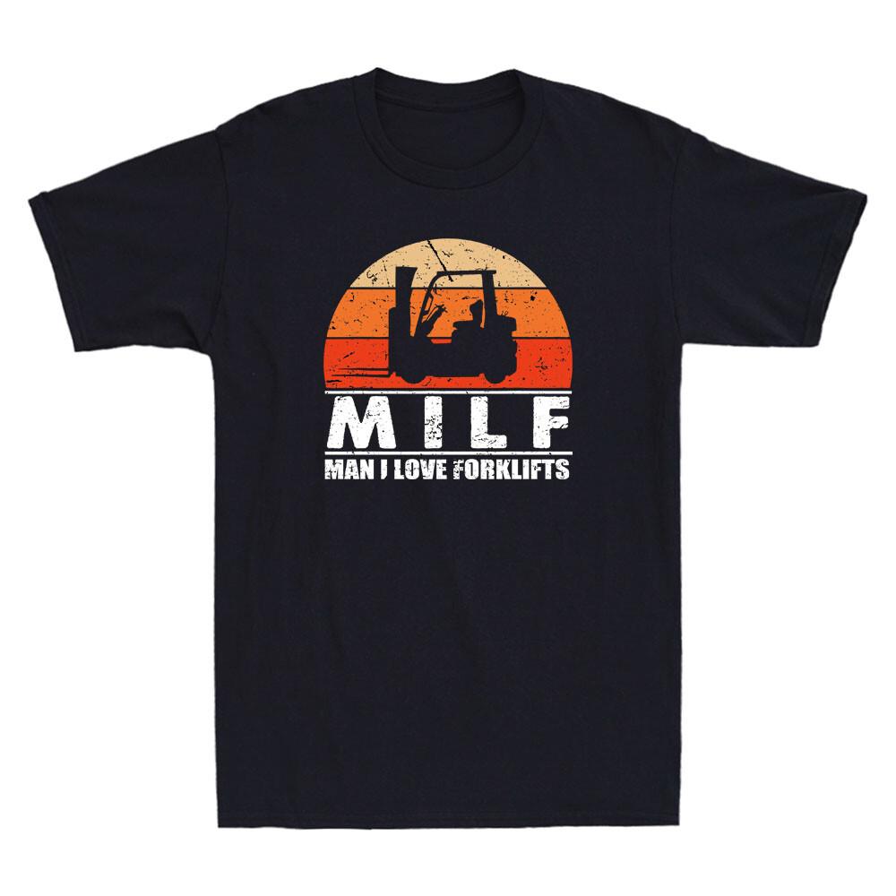 MILF Man I love Forklifts T-Shirt Funny Forklifts Driver Gift Retro Men s Shirt XXXXL