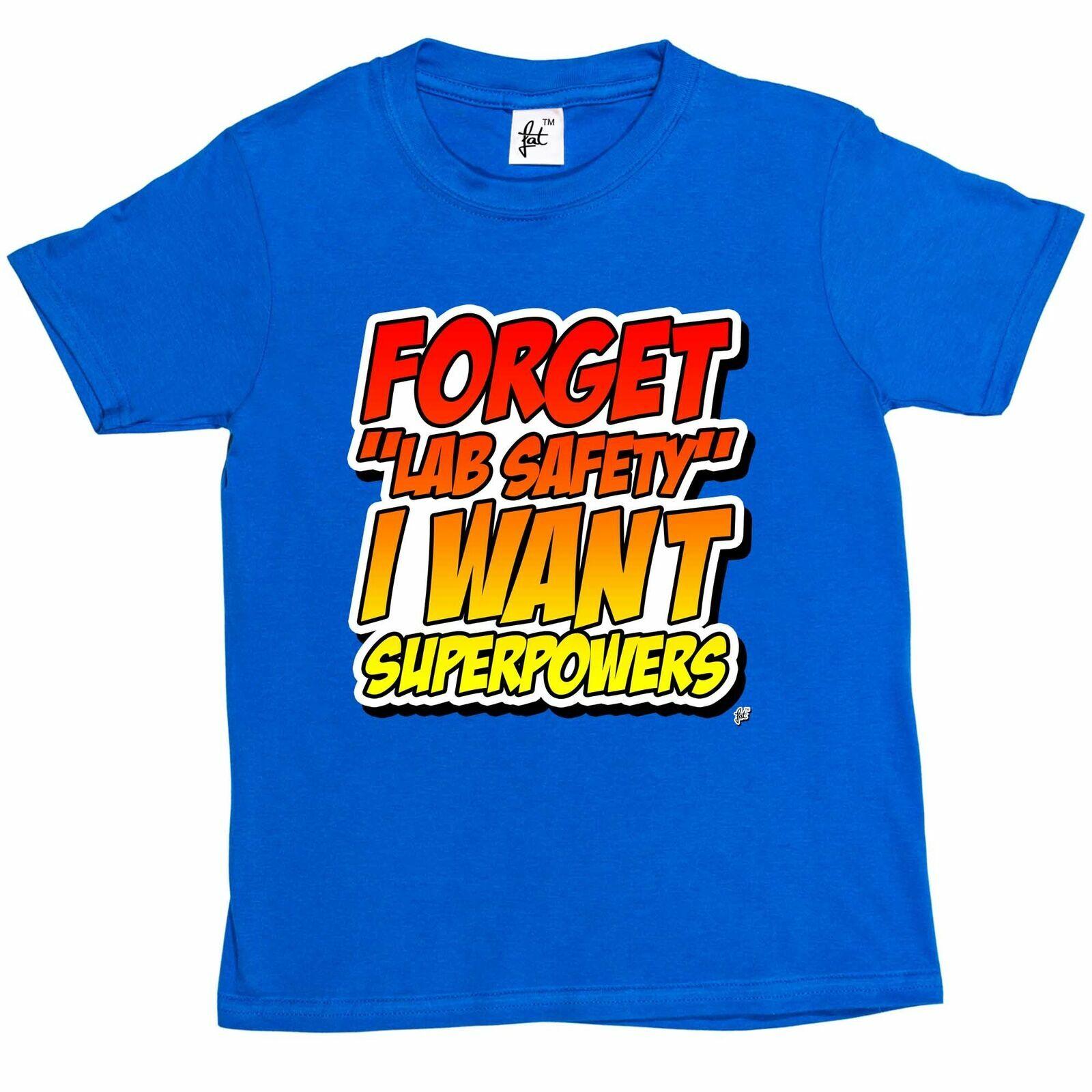 Forget Lab Safety I Want Superpowers Kids Boys Girls T-Shirt XXXXL