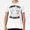 I Drive Fast And Barefoot T-Shirt S-5XL Best T-Shirt