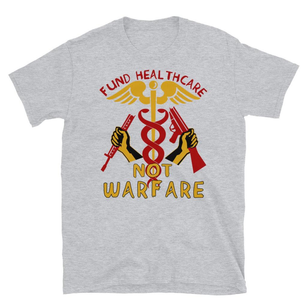 Fund Healthcare Not Warfare - Anti War, Anti Imperialist, Medicare For All, Socialist, Leftist T-Shirt