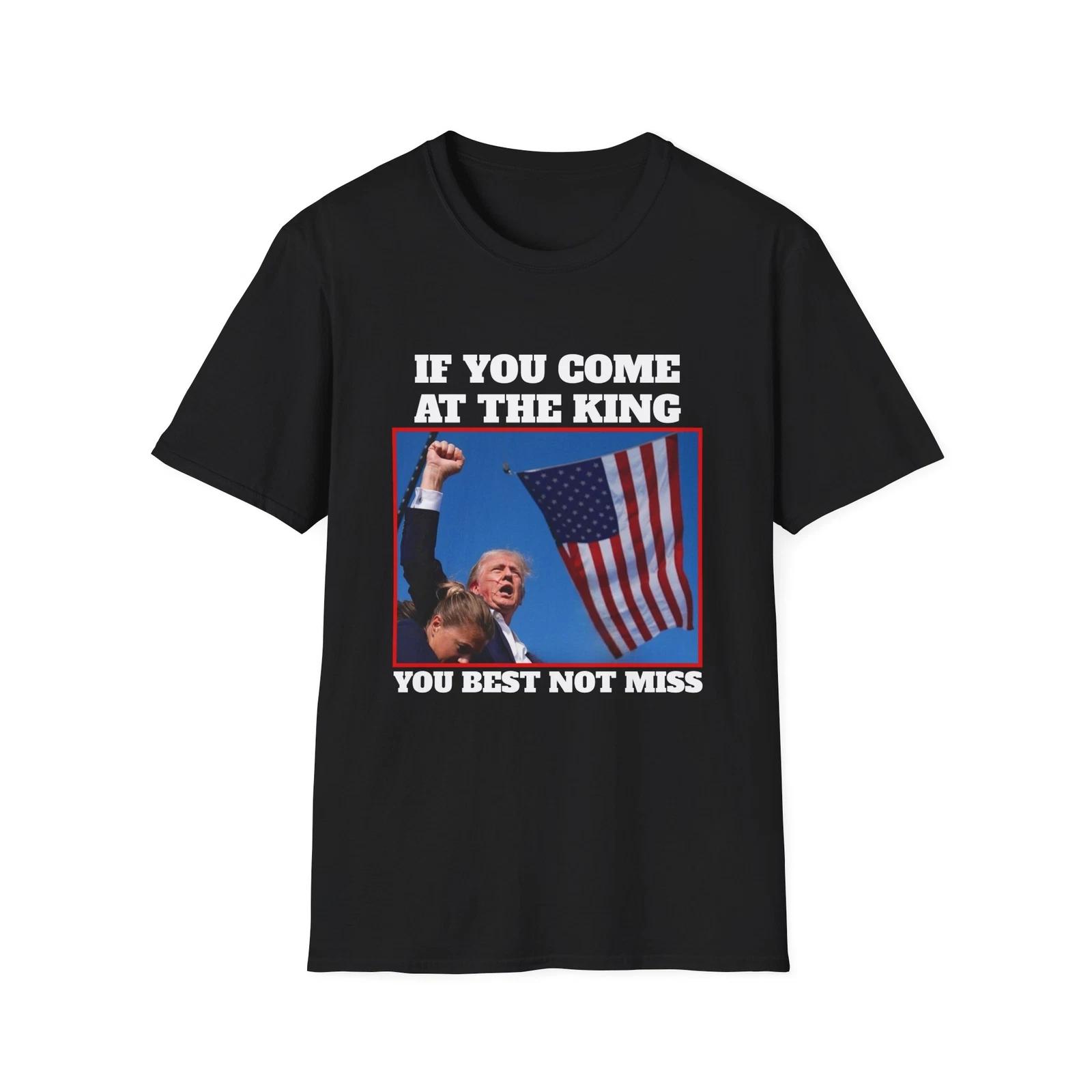 If You Come At The King You Best Not Miss Trump Shirt, Donald Trump 2024 T-Shirt 4XL