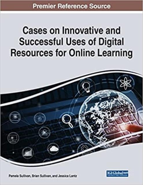 The Cases On Innovative and Successful Uses of Digital Resources for Online Learning Book