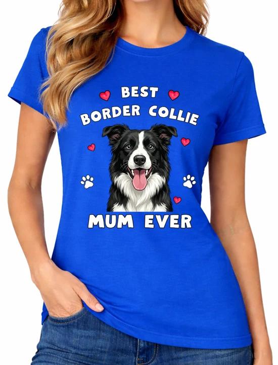 Best Border Collie Mum Ever Ladies T-Shirt Cute Dog Mom Tee XL