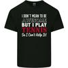 I Dont Mean to Be but I Play Tennis Player Unisexs Light Cotton TShirt