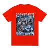 Anime Born To Shit Forced To Wipe Funny Gorilla Graphic T Shirt Fashion Short Sleeve T-shirt Men Women Casual Oversized T-shirts