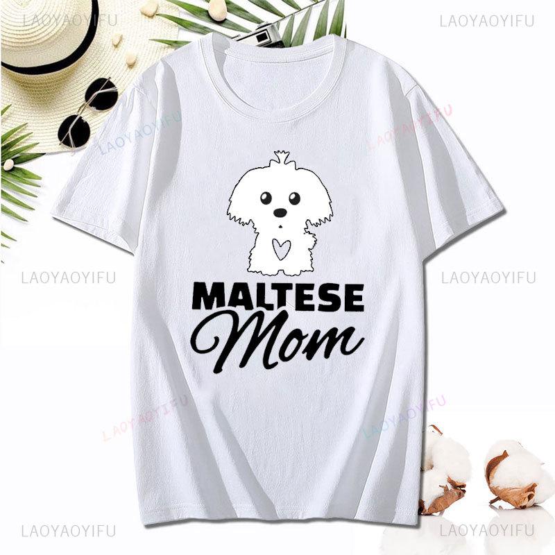Maltese Mom Graphic T-Shirt Women Funny Harajuku Cotton Short-sleev T Shirt Cute Dog Gift Top Tee Hip-hop Harajuku Female Tshirt