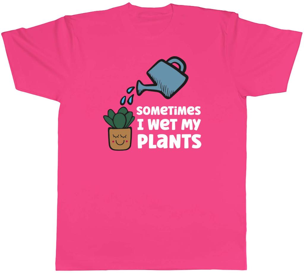 Sometimes I Wet My Plants Garden Unisexs Unisex TShirt Tee Gift