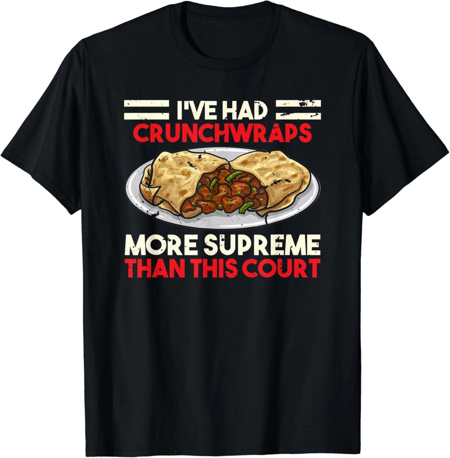 

I ve Had Crunchwraps More Supreme Than This Court Unisex T-Shirt L