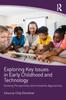 The Exploring Key Issues In Early Childhood and Technology : Evolving Perspectives and Innovative Approaches Book