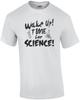Wake Up Time For Science T-Shirt Unisex T-Shirt