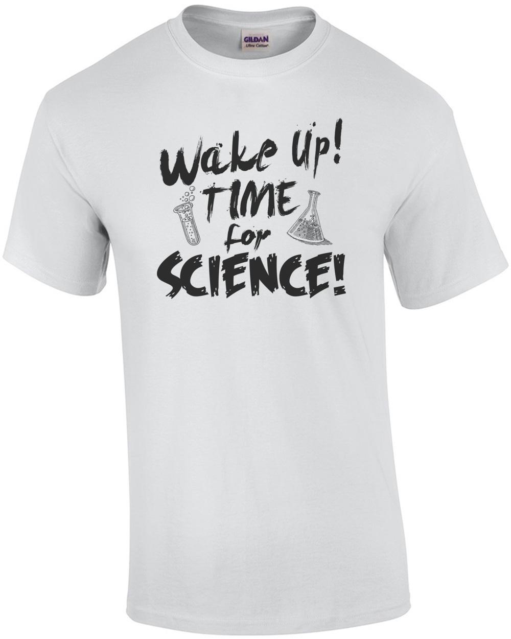 Wake Up Time For Science T-Shirt Unisex T-Shirt XL